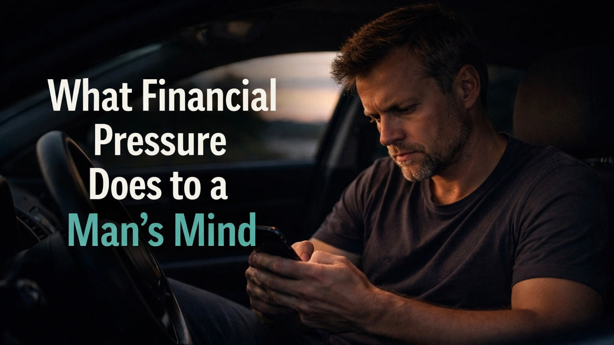What Financial Pressure Does to a Man's Mind